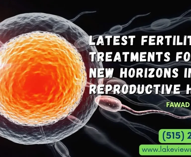 Latest Fertility Treatments for Men: New Horizons in Male Reproductive Health